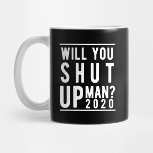 Will You Shut Up Man will you shut up man joe biden Mug